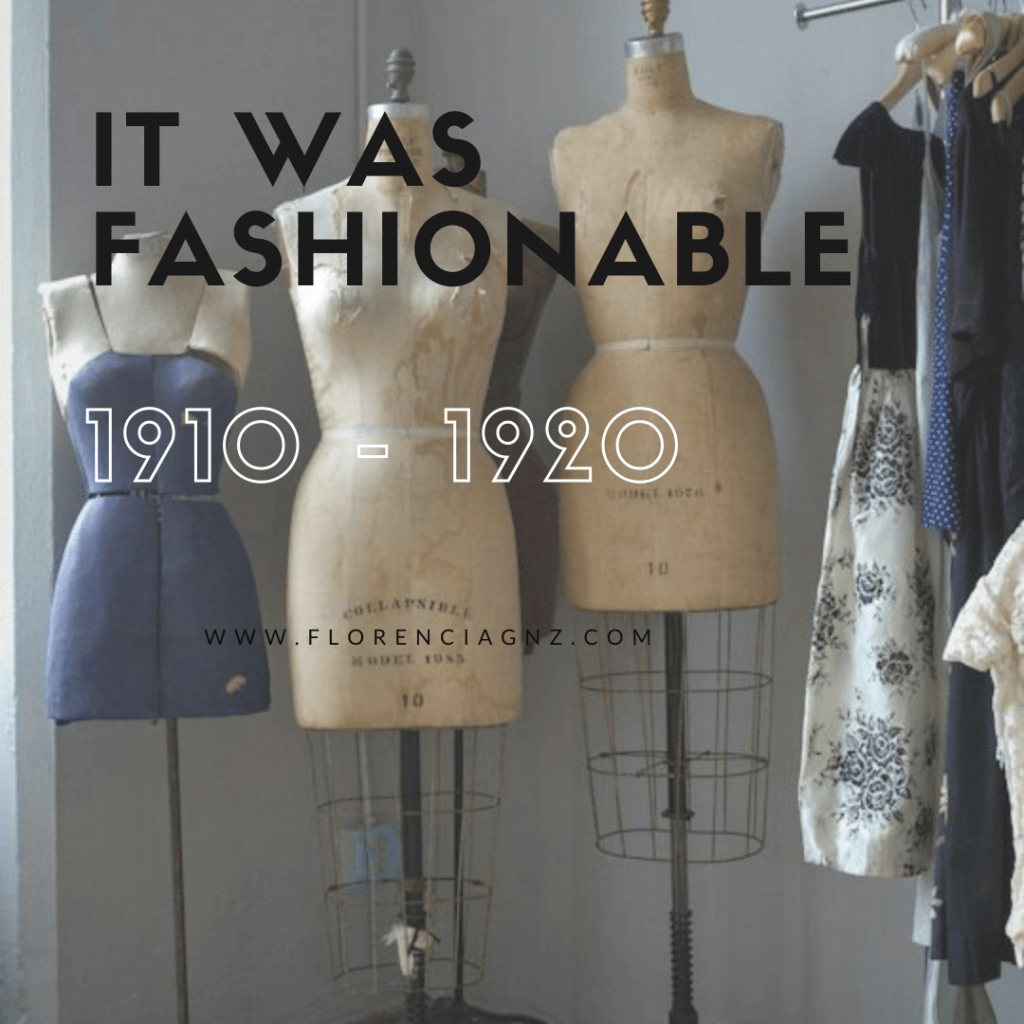 IT WAS FASHIONABLE: 1910 –&nbsp;1920