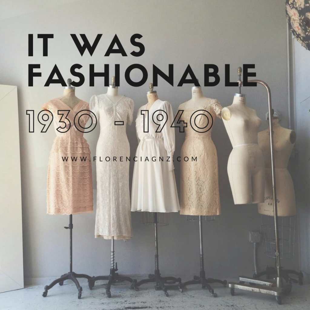 IT WAS FASHIONABLE: 1930 –&nbsp;1940